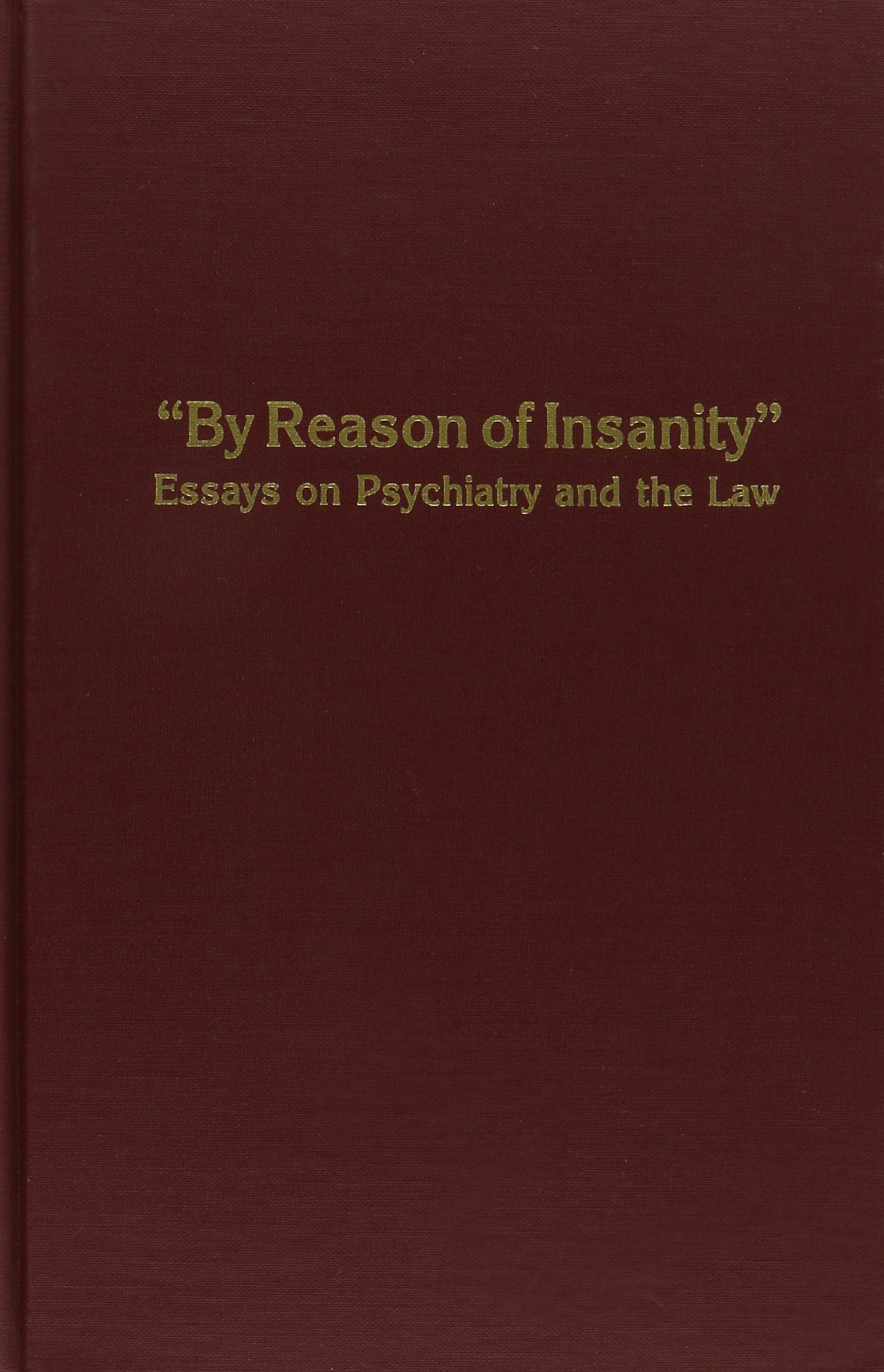 By Reason of Insanity: Essays on Psychiatry and the Law,Used