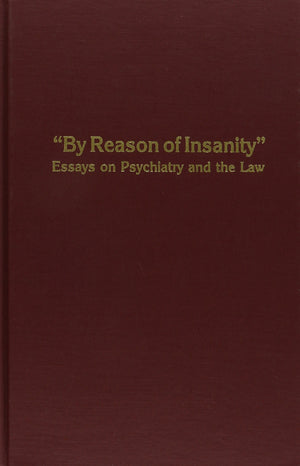 By Reason of Insanity: Essays on Psychiatry and the Law,Used
