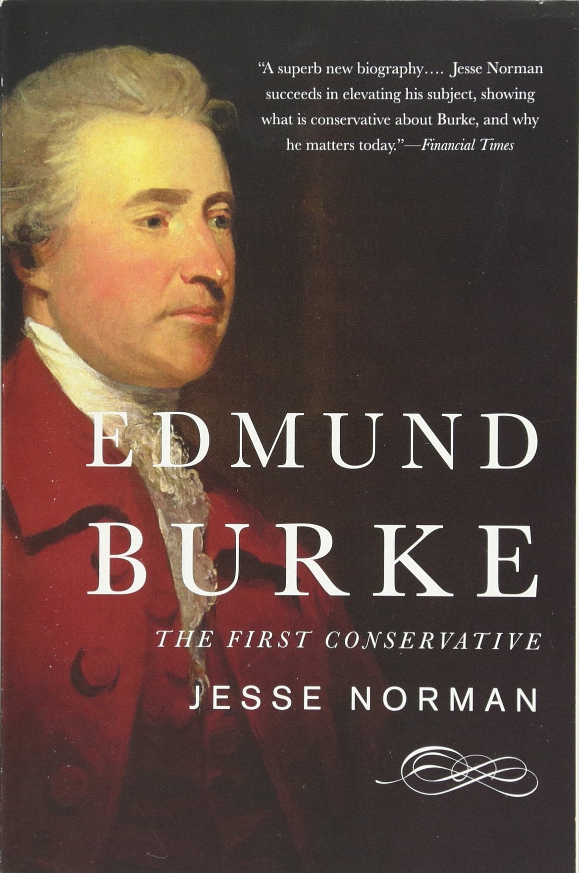 Edmund Burke: The First Conservative,New
