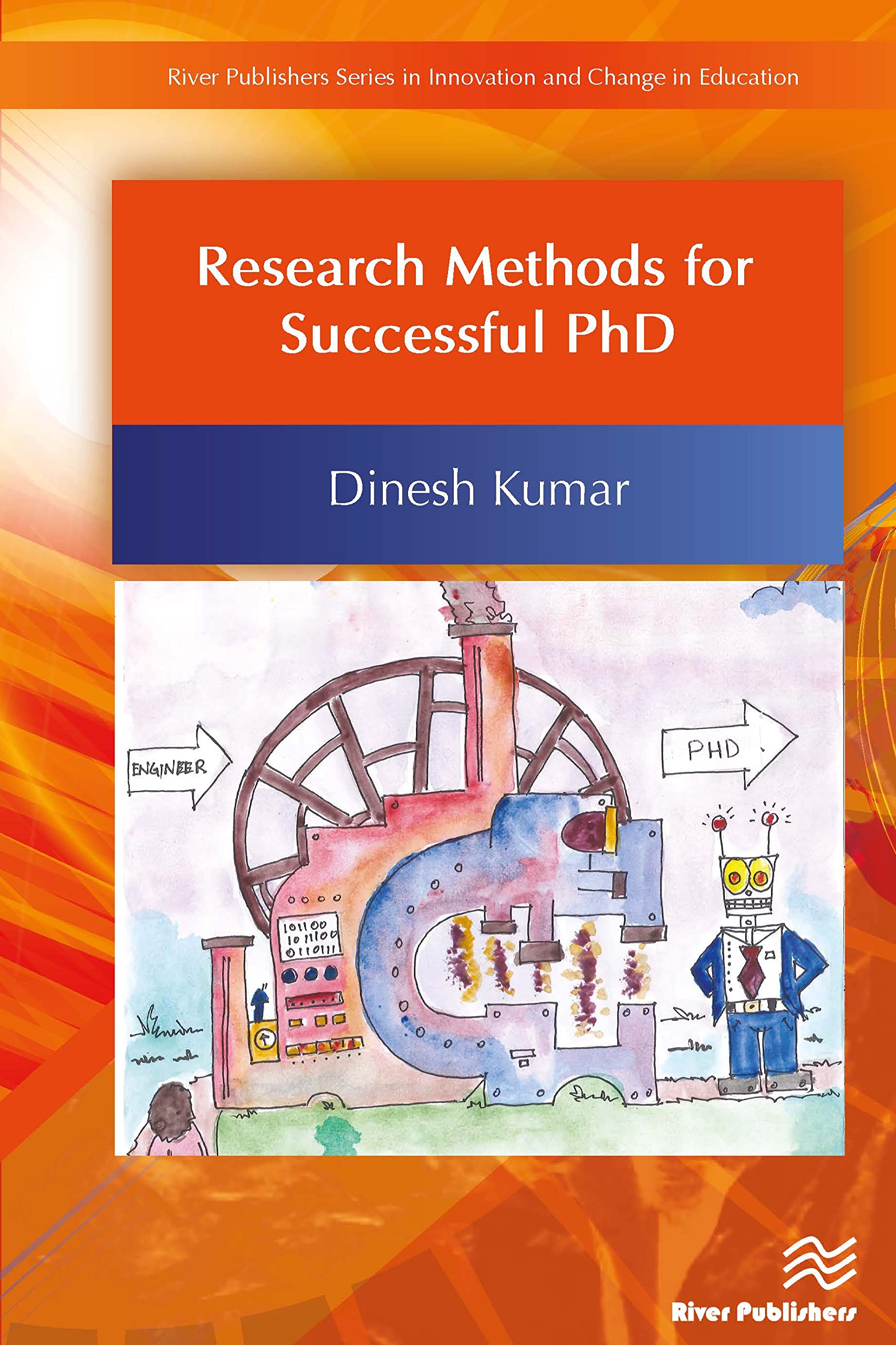 Research Methods for Successful PhD (River Publishers Series in Innovation and Change in Education  Crosscultural Perspective),Used