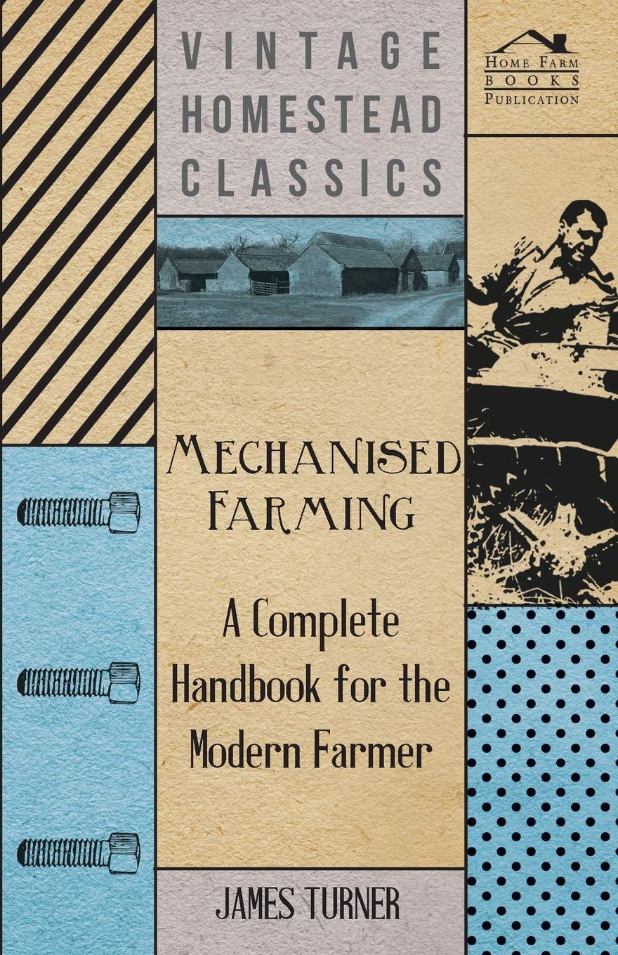 Mechanised Farming  A Complete Handbook For The Modern Farmer,Used