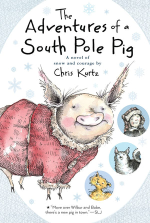 The Adventures of a South Pole Pig: A novel of snow and courage,Used