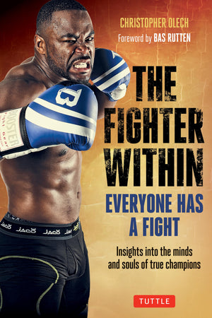 The Fighter Within: Everyone Has A FightInsights into the Minds and Souls of True Champions,Used