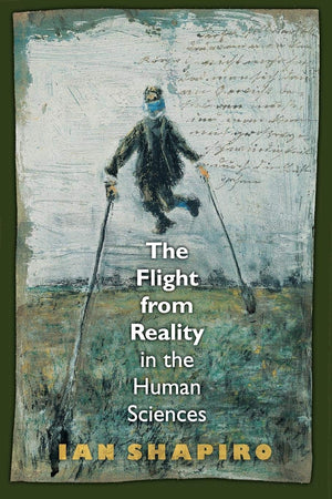 The Flight From Reality In The Human Sciences,Used
