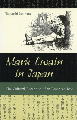 Mark Twain In Japan: The Cultural Reception Of An American Icon (Volume 1) (Mark Twain And His Circle),Used
