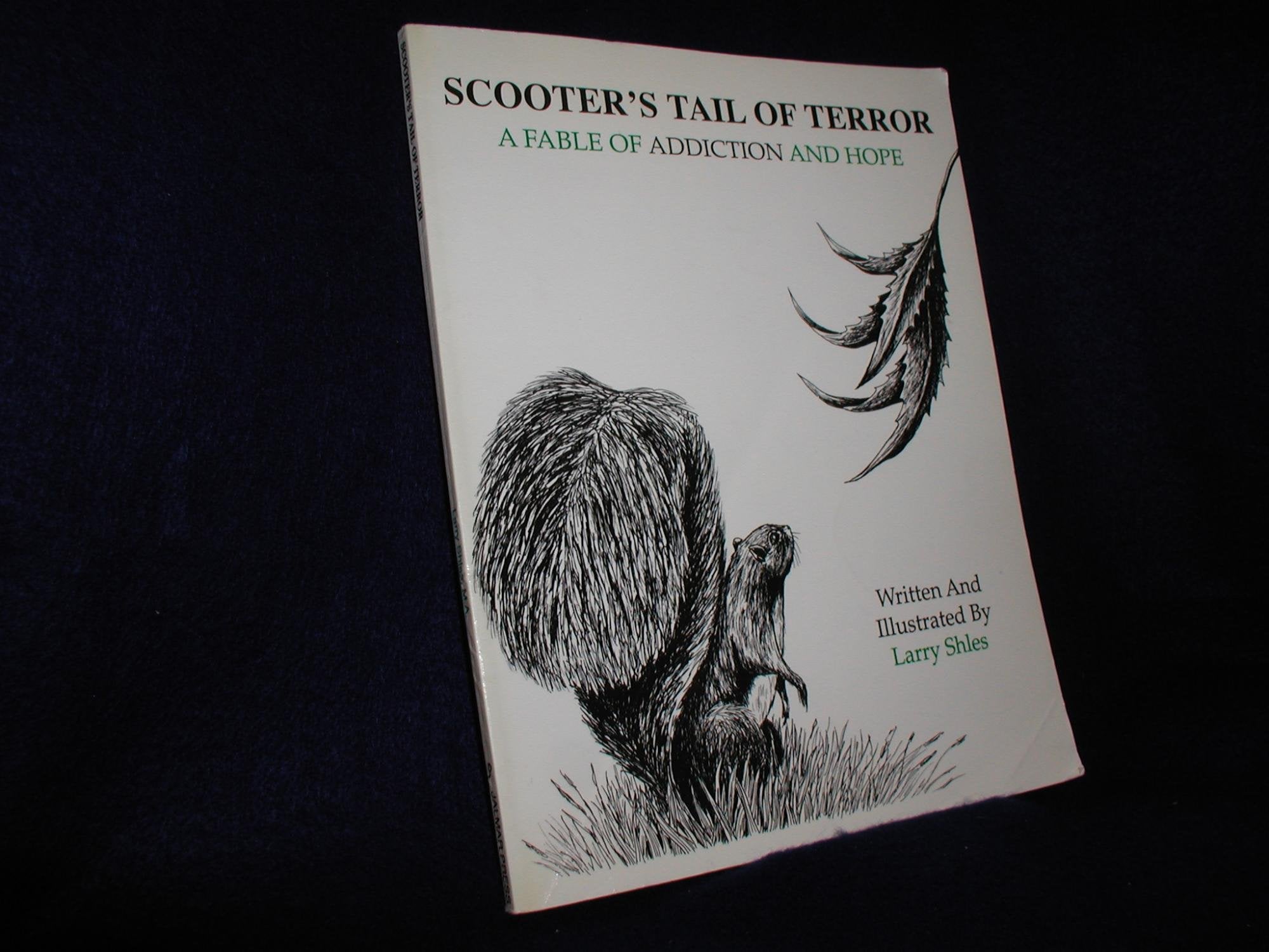 Scooter's Tail of Terror: A Fable of Addiction and Hope,Used