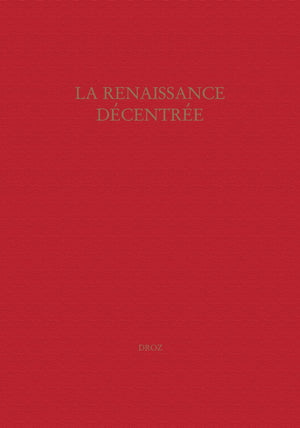 La Renaissance dcentre: Actes du Colloque de Genve, 2829 septembre 2006 (Travaux D'humanisme Et Renaissance) (French Editio,Used