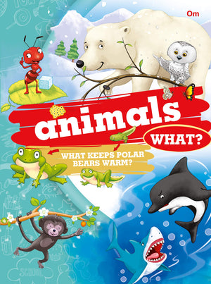 Encyclopedia: Animals What? (Questions And Answers)