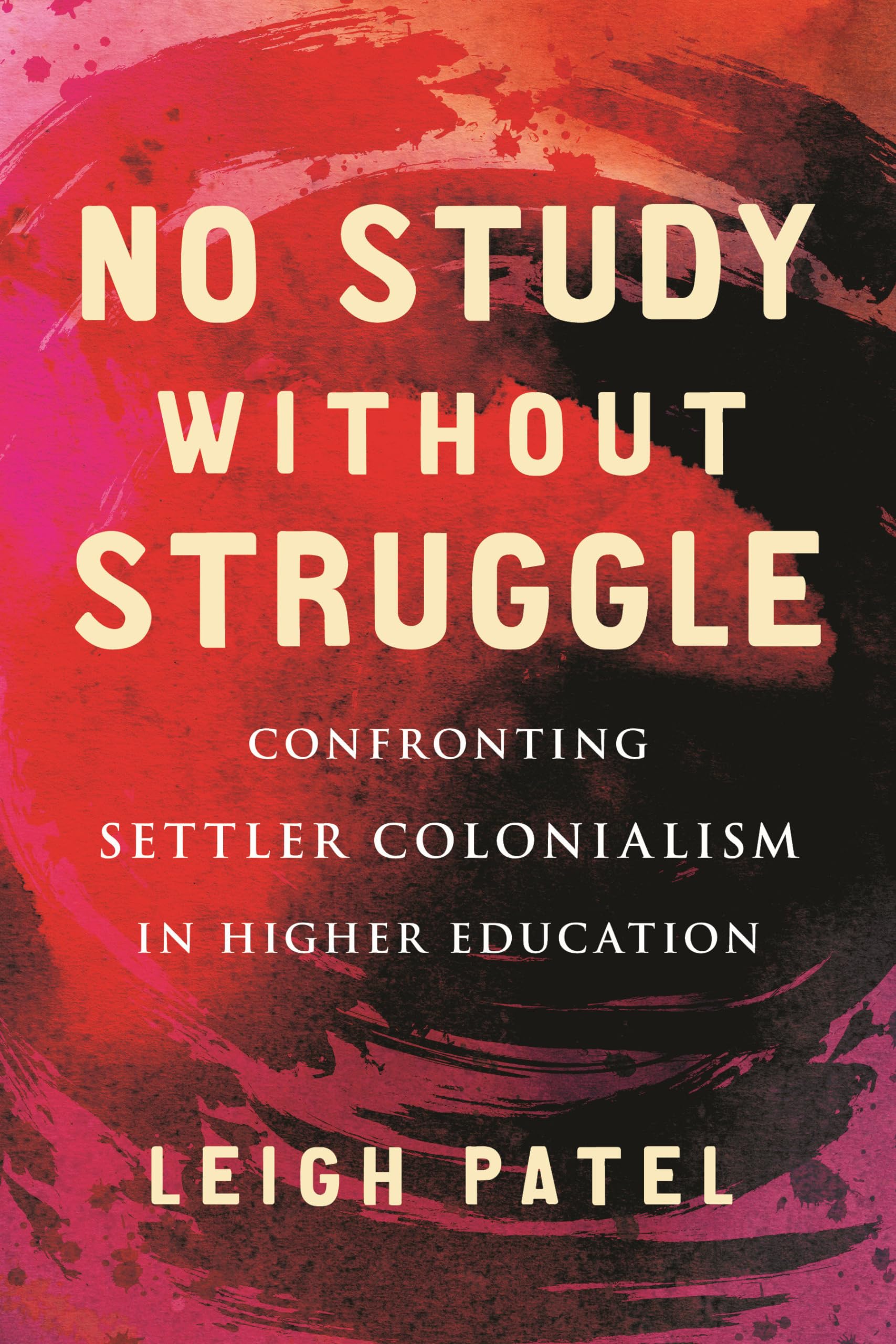 No Study Without Struggle: Confronting Settler Colonialism In Higher Education,Used