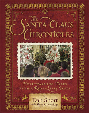 The Santa Claus Chronicles: Heartwarming Tales From A Reallife Santa,New