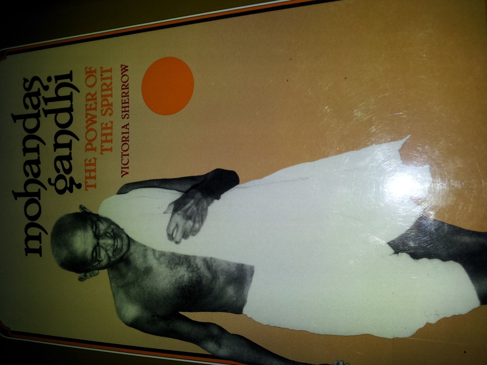 Mohandas Gandhi: The Power of the Spirit,Used
