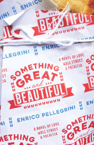 Something Great And Beautiful: A Novel Of Love, Wall Street, And Focaccia,New