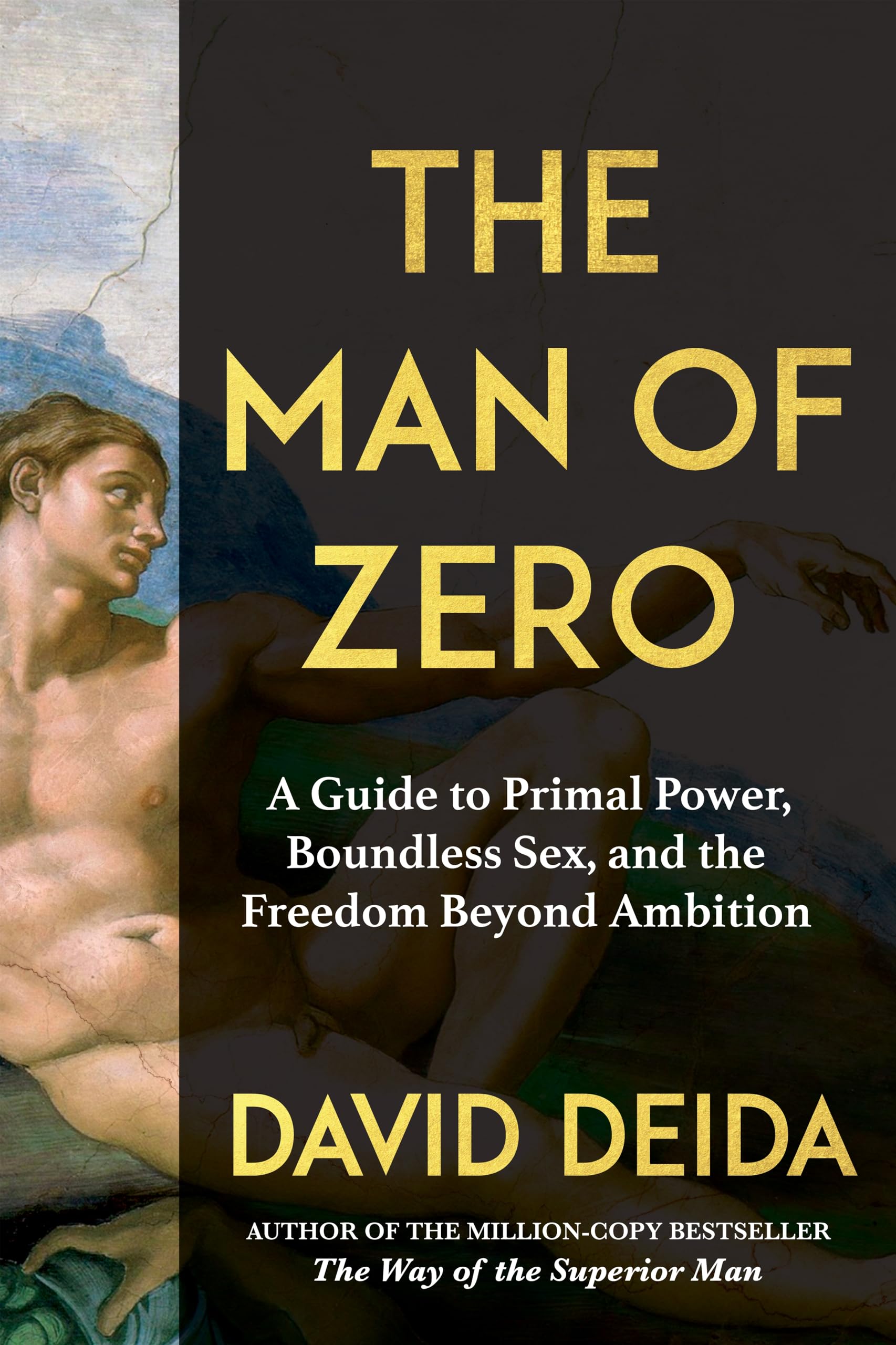 The Man Of Zero: A Guide To Primal Power, Boundless Sex, And The Freedom Beyond Ambition