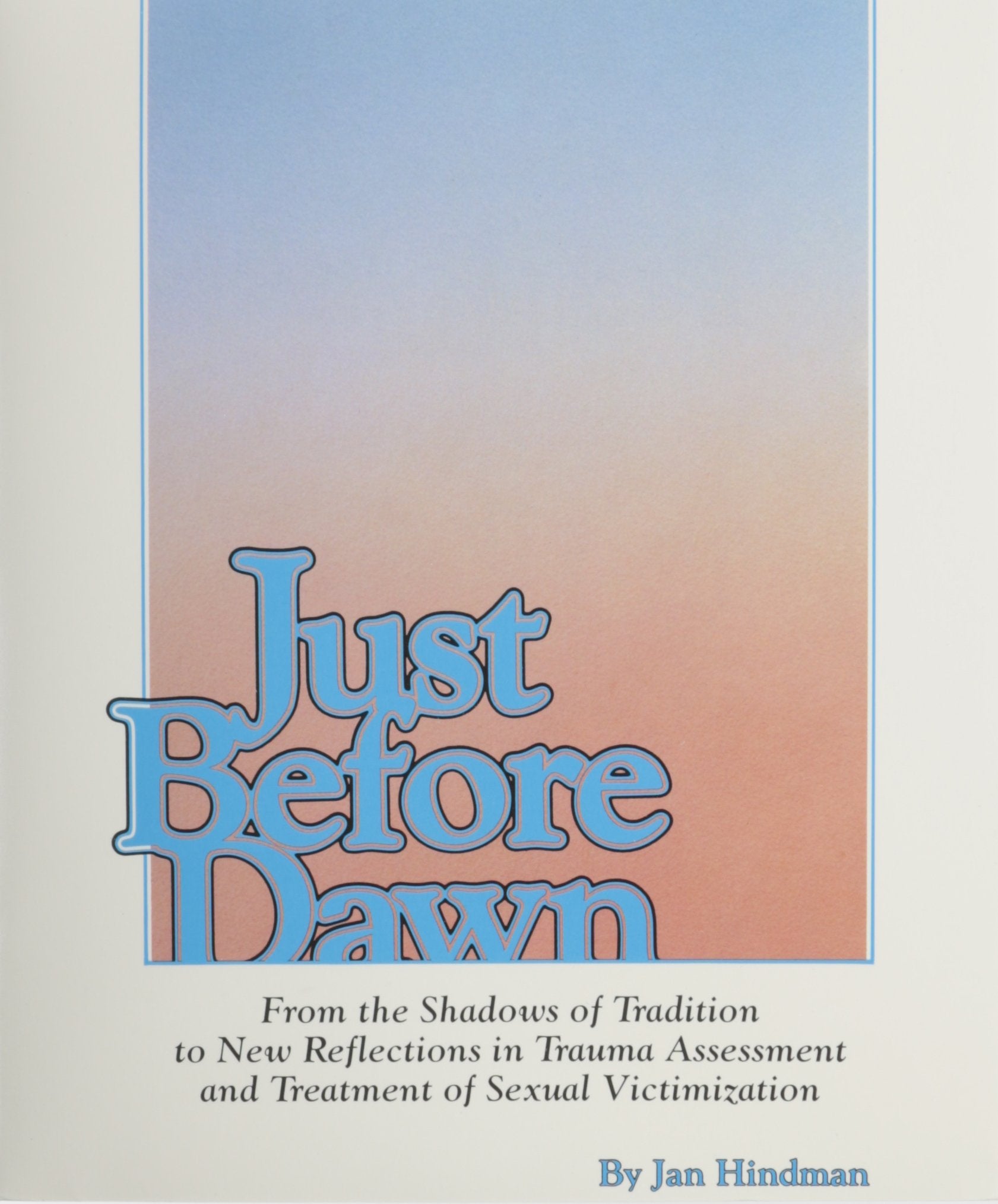 Just Before Dawn: Trauma Assessment and Treatment of Sexual Victimization,Used