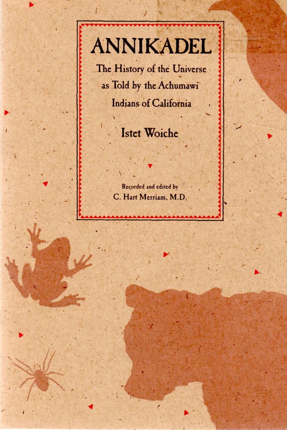 Annikadel: The History Of The Universe As Told By The Achumawi Indians Of California
