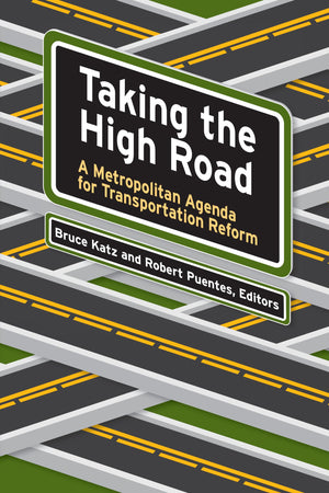 Taking The High Road: A Metropolitan Agenda For Transportation Reform,Used