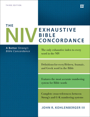 The NIV Exhaustive Bible Concordance, Third Edition: A Better Strong's Bible Concordance,New