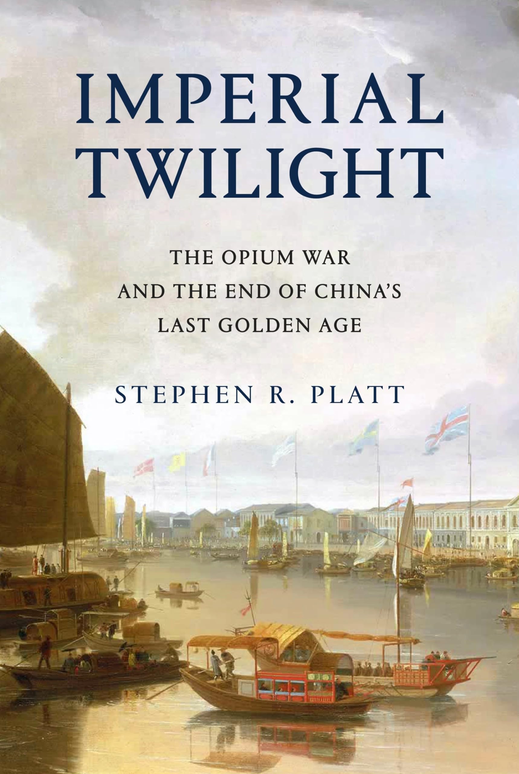 Imperial Twilight: The Opium War And The End Of China'S Last Golden Age,New