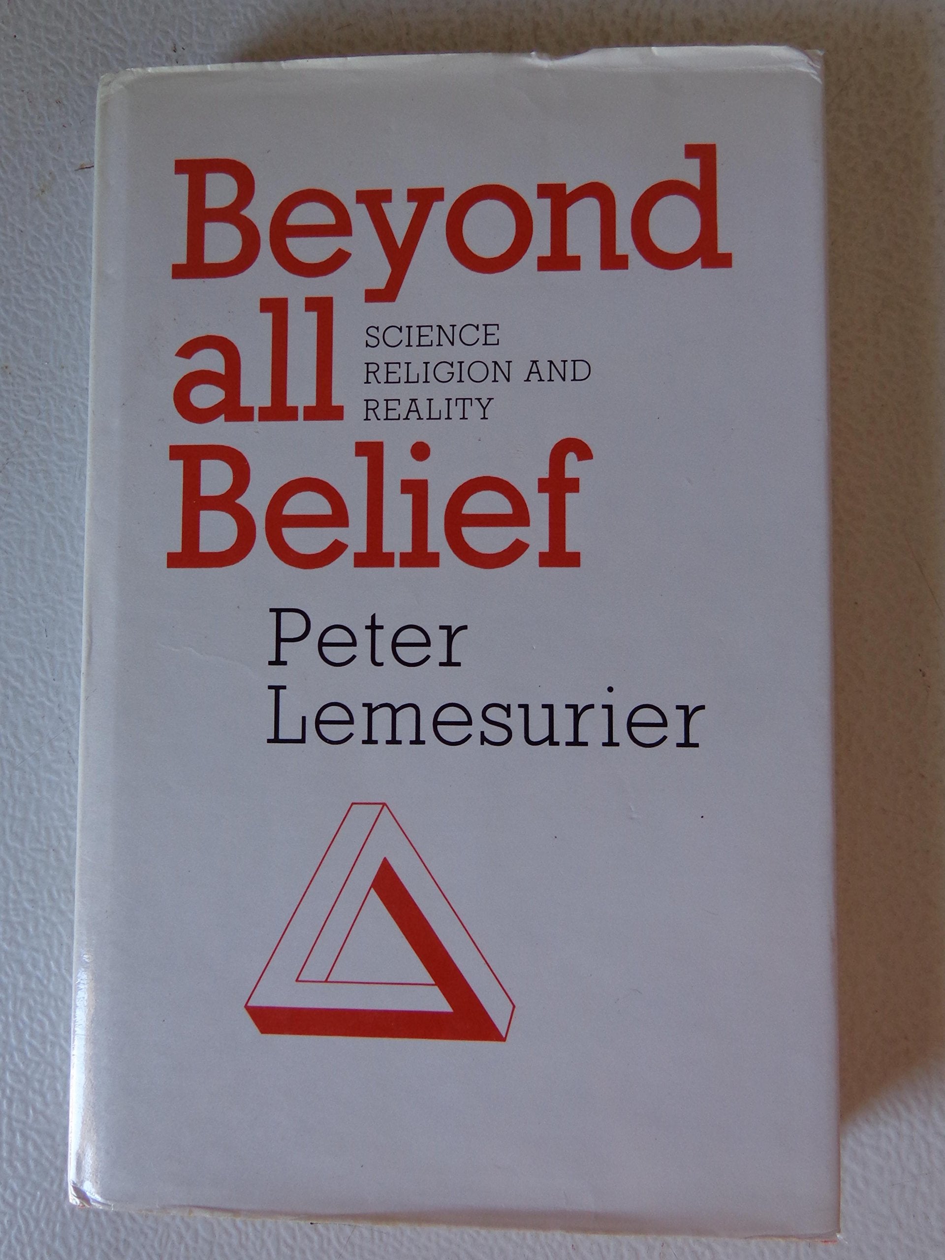 Beyond All Belief: Science, Religion and Reality,Used