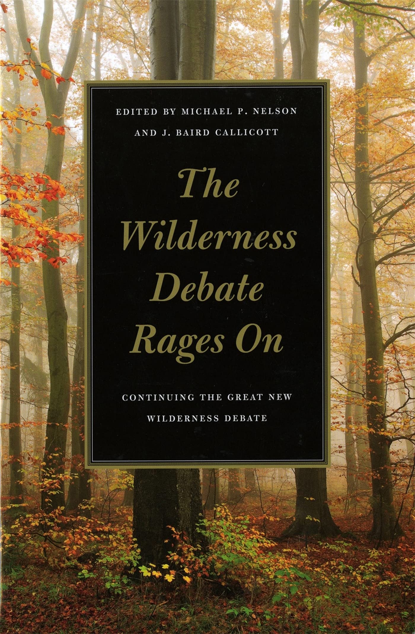 The Wilderness Debate Rages On: Continuing the Great New Wilderness Debate,Used