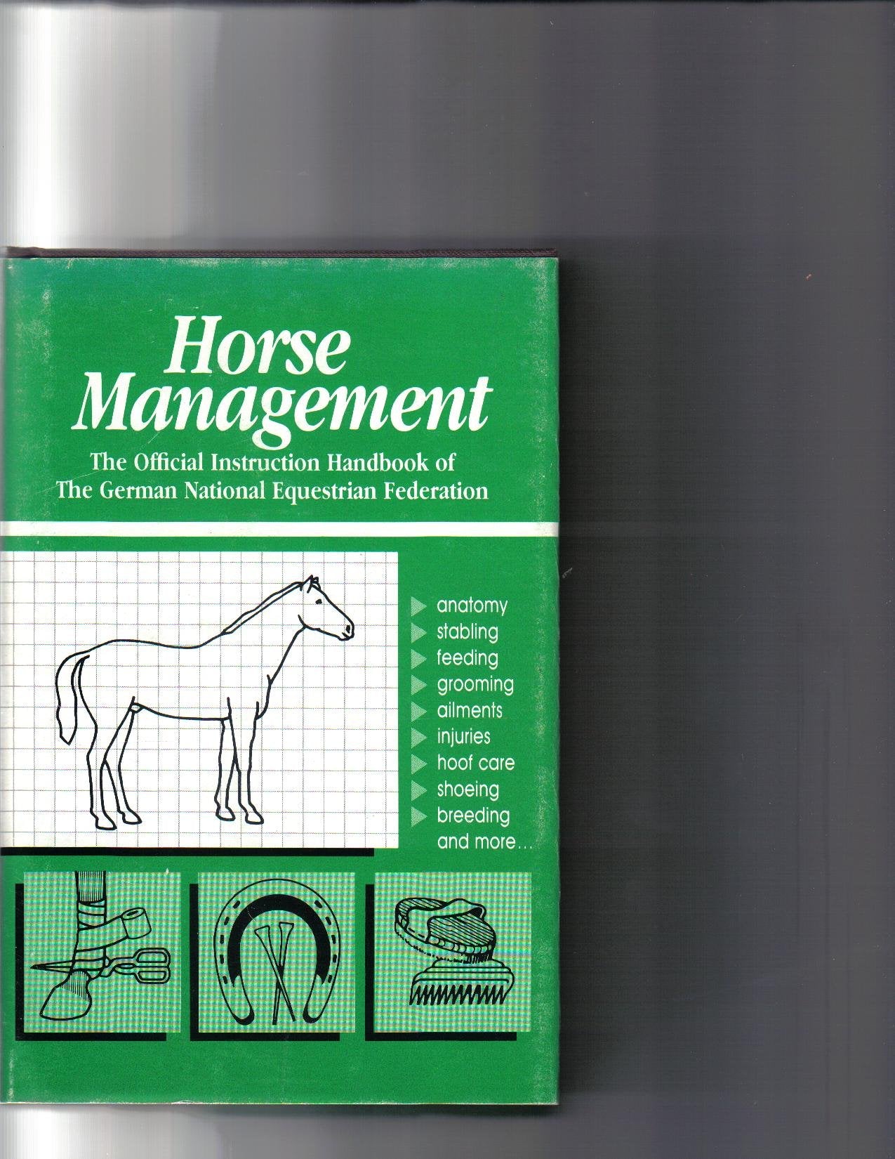 Horse Management: The Official Instruction Handbook of the German National Equestrian Federation,Used