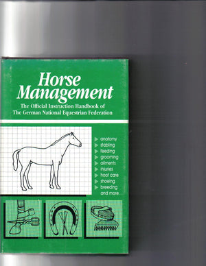 Horse Management: The Official Instruction Handbook of the German National Equestrian Federation,Used