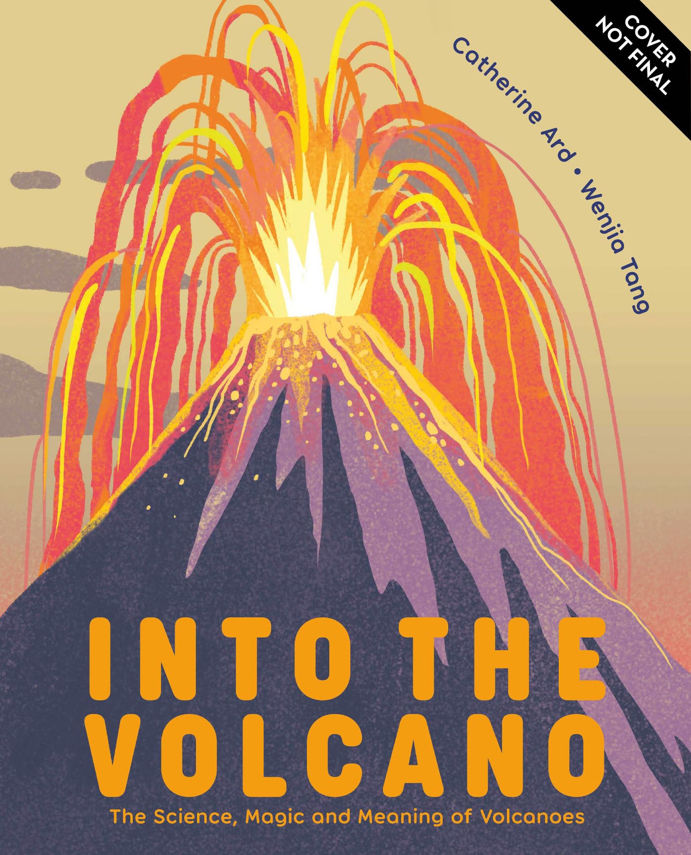 Into the Volcano: The Science, Magic and Meaning of Volcanoes,New