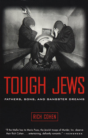 Tough Jews : Fathers, Sons, And Gangster Dreams