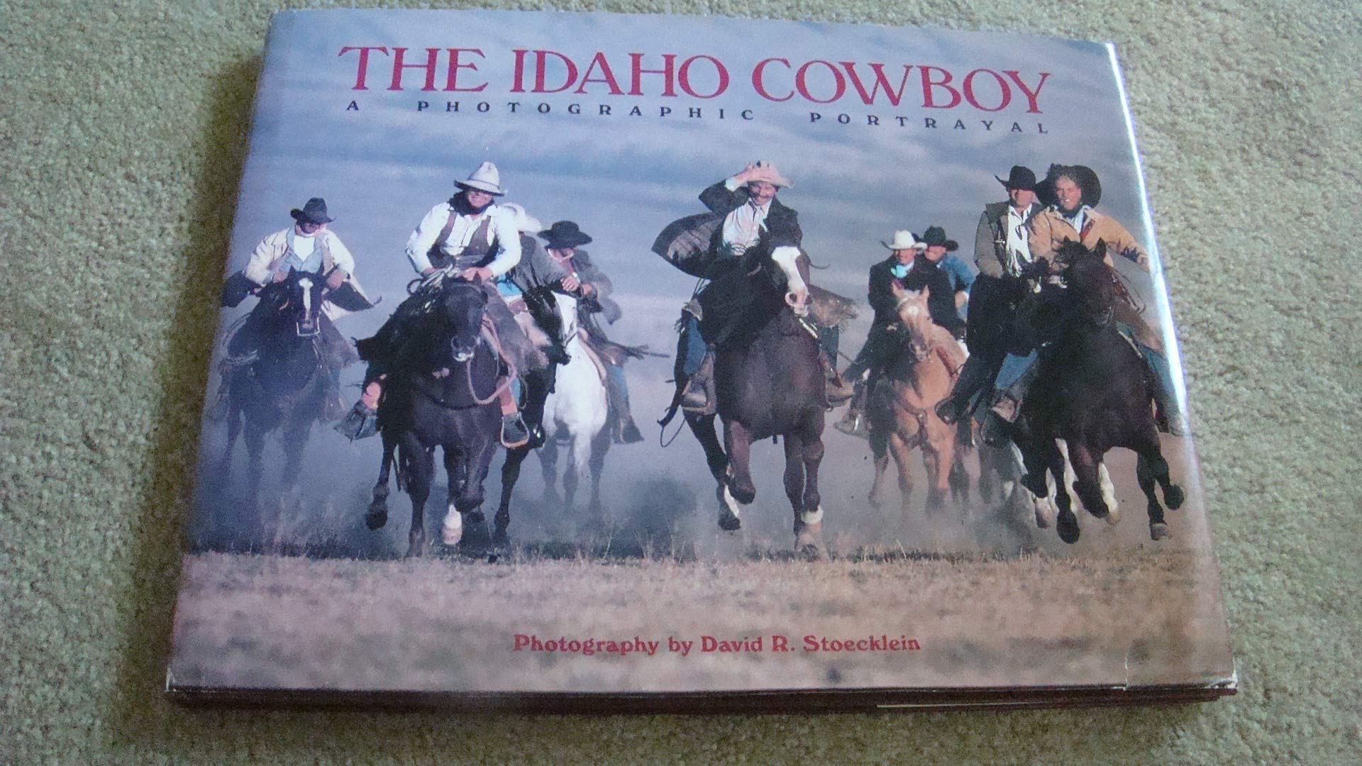 The Idaho Cowboy : A Photographic Portrayal,Used