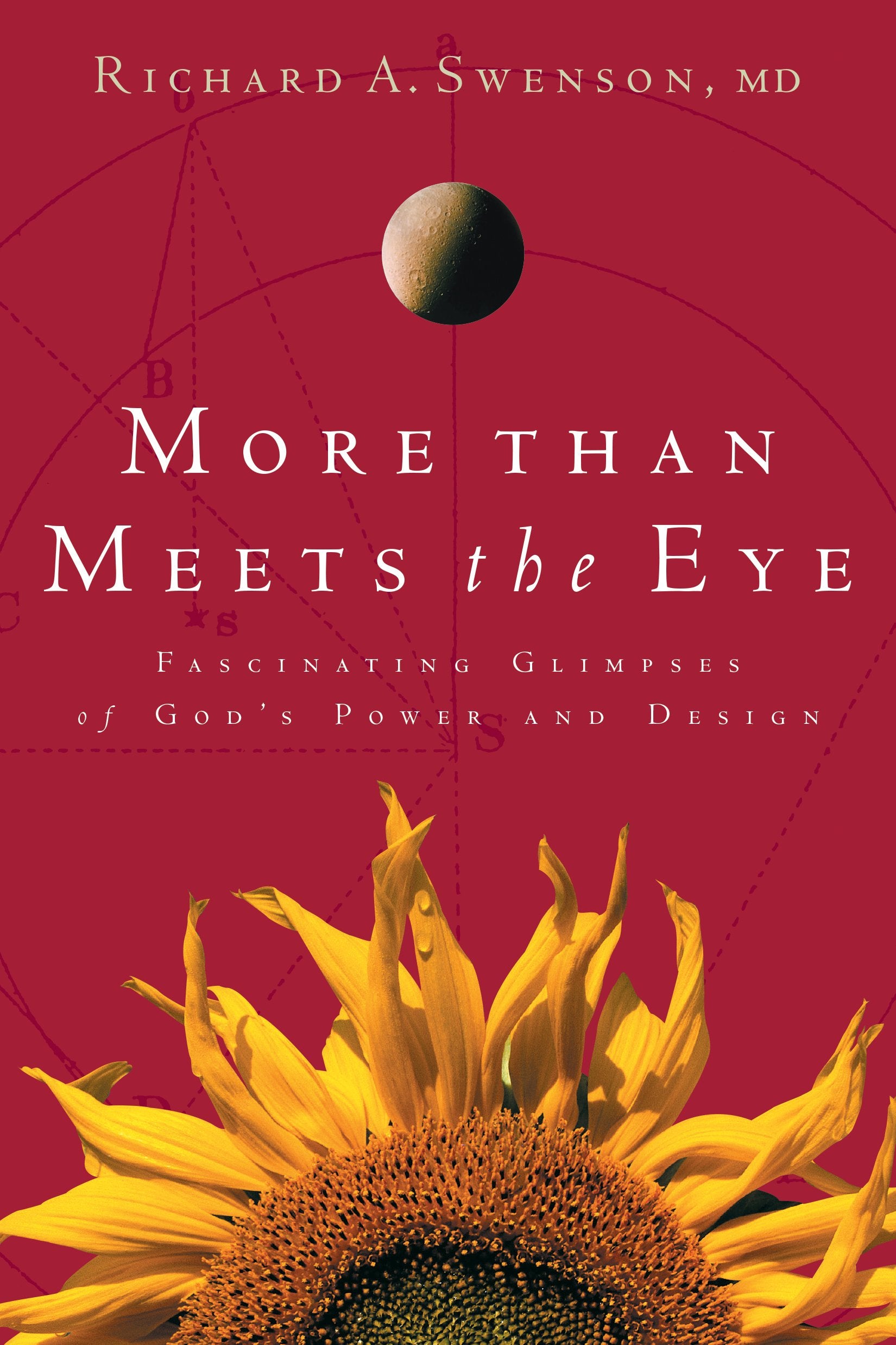 More Than Meets The Eye: Fascinating Glimpses of God's Power and Design,New