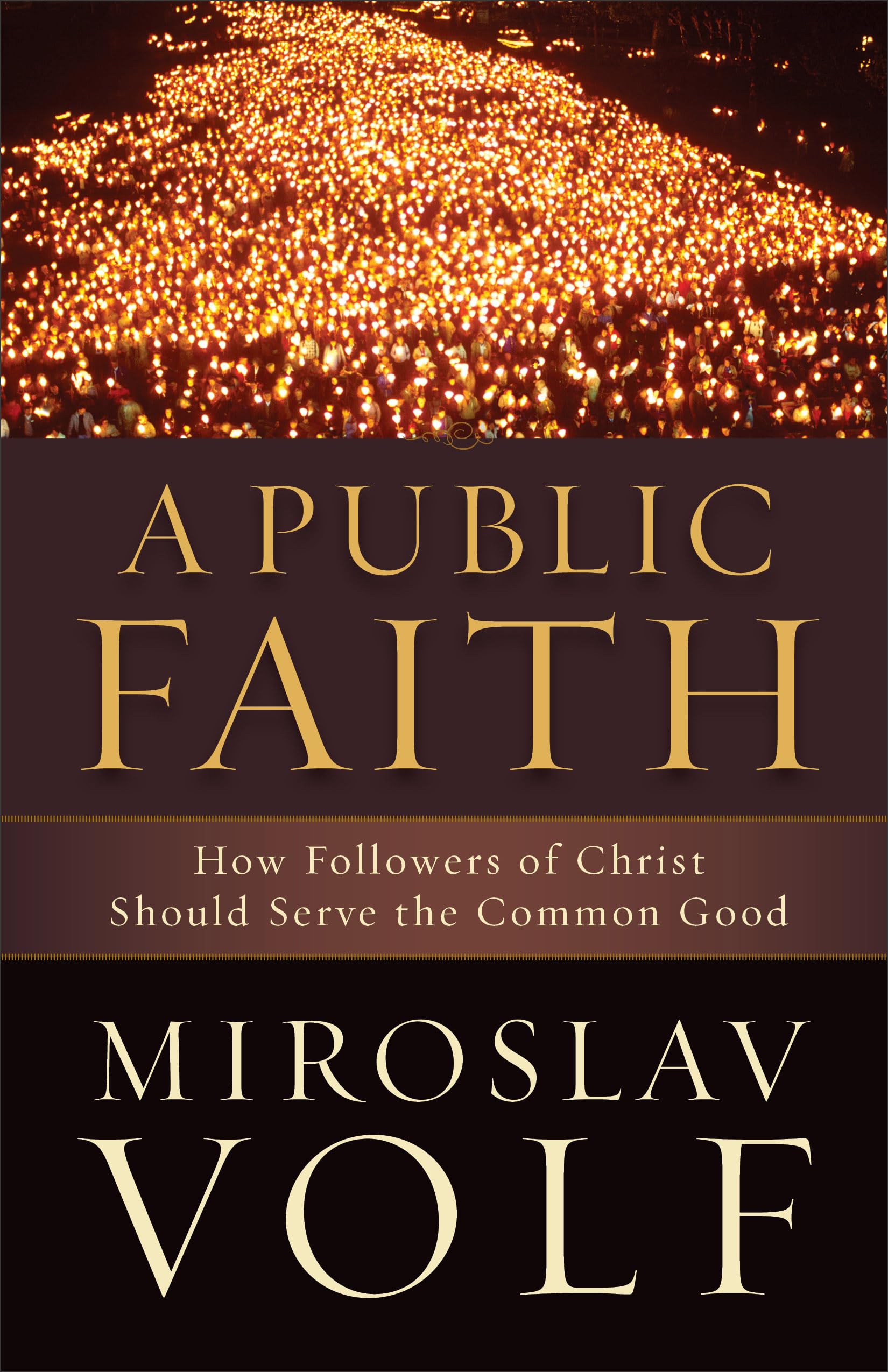 A Public Faith: How Followers Of Christ Should Serve The Common Good