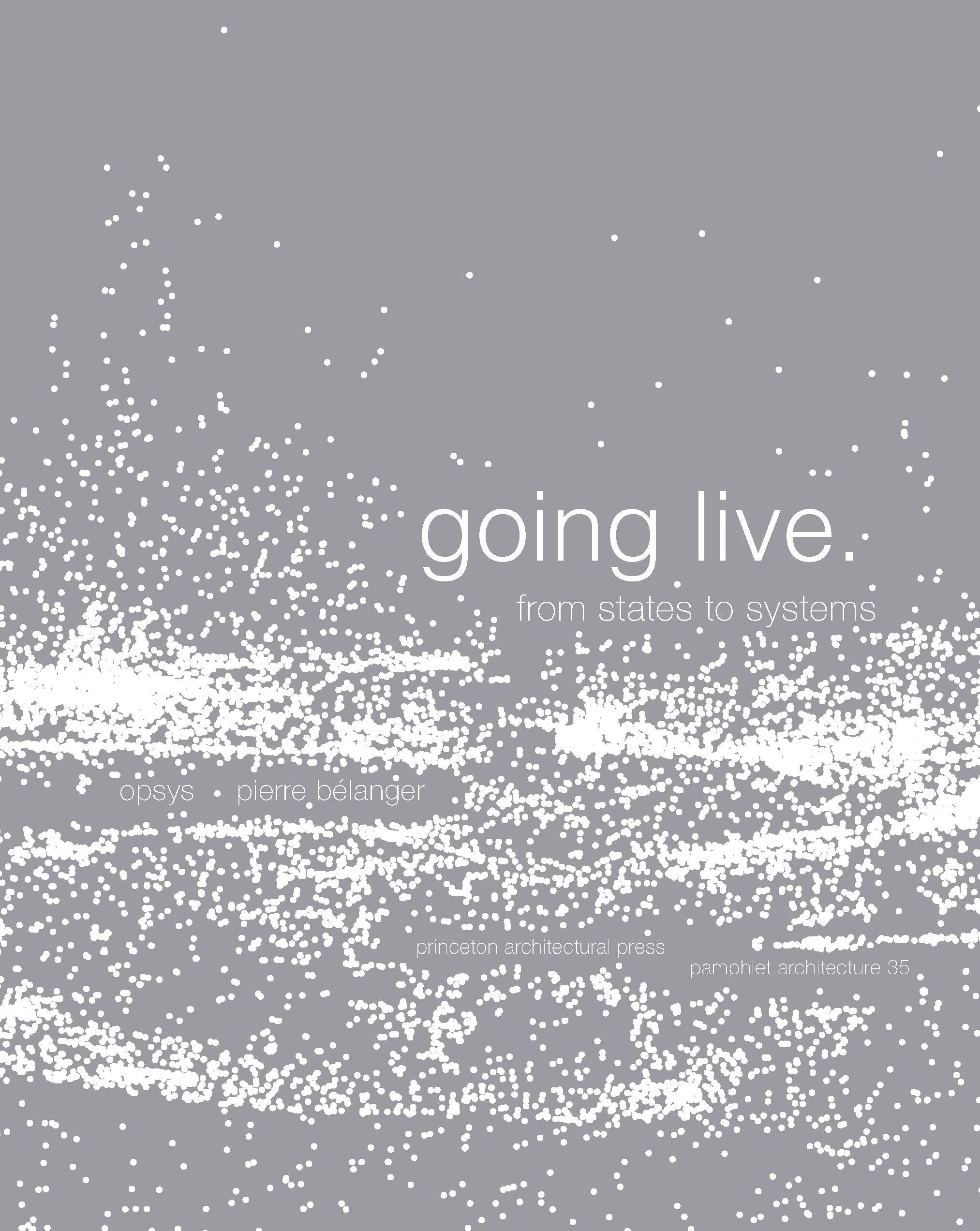 Pamphlet Architecture 35: Going Live, From States To Systems