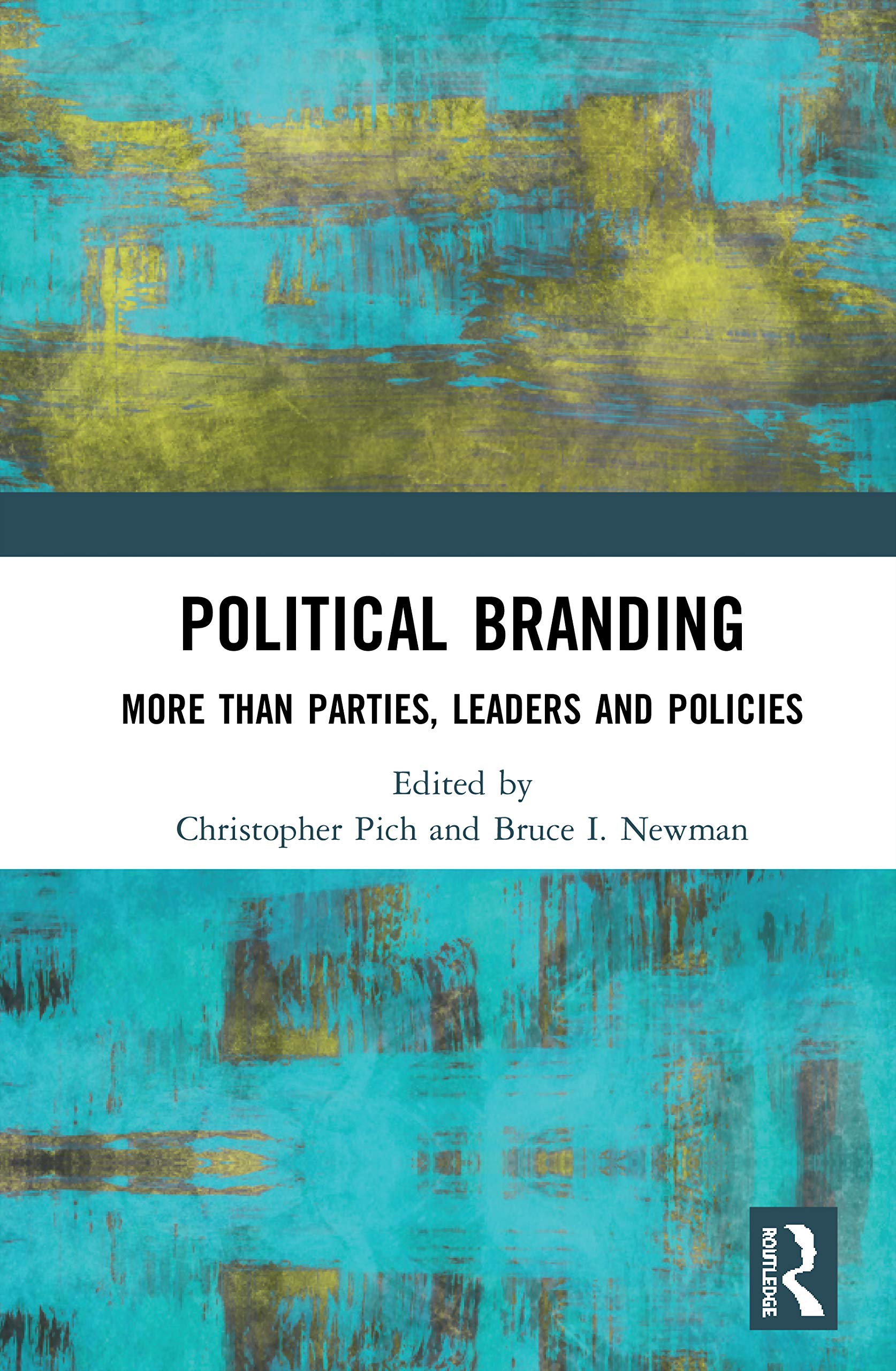 Political Branding: More Than Parties, Leaders and Policies,New