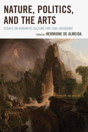 Nature, Politics, and the Arts: Essays on Romantic Culture for Carl Woodring,Used