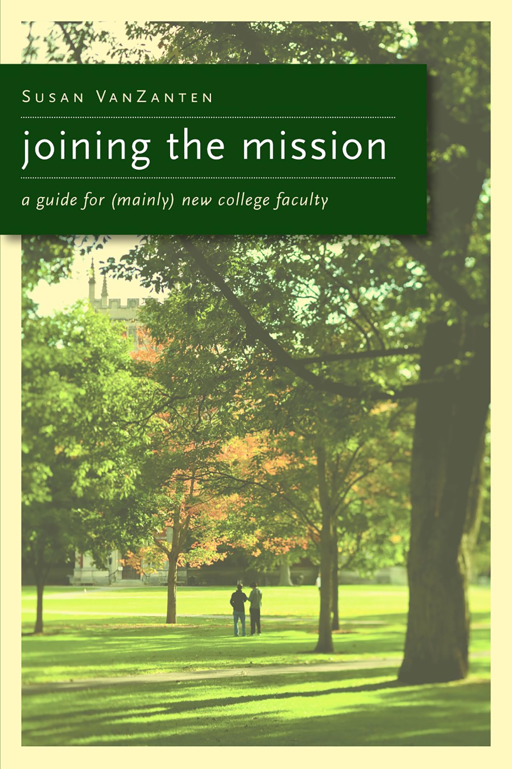 Joining the Mission: A Guide for (Mainly) New College Faculty,New