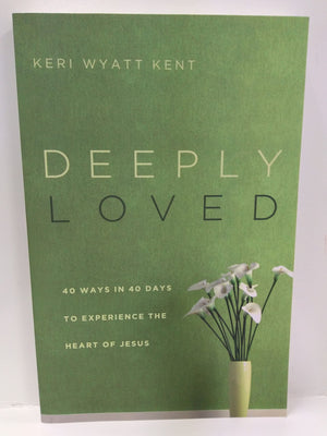 Deeply Loved: 40 Ways in 40 Days to Experience the Heart of Jesus,New