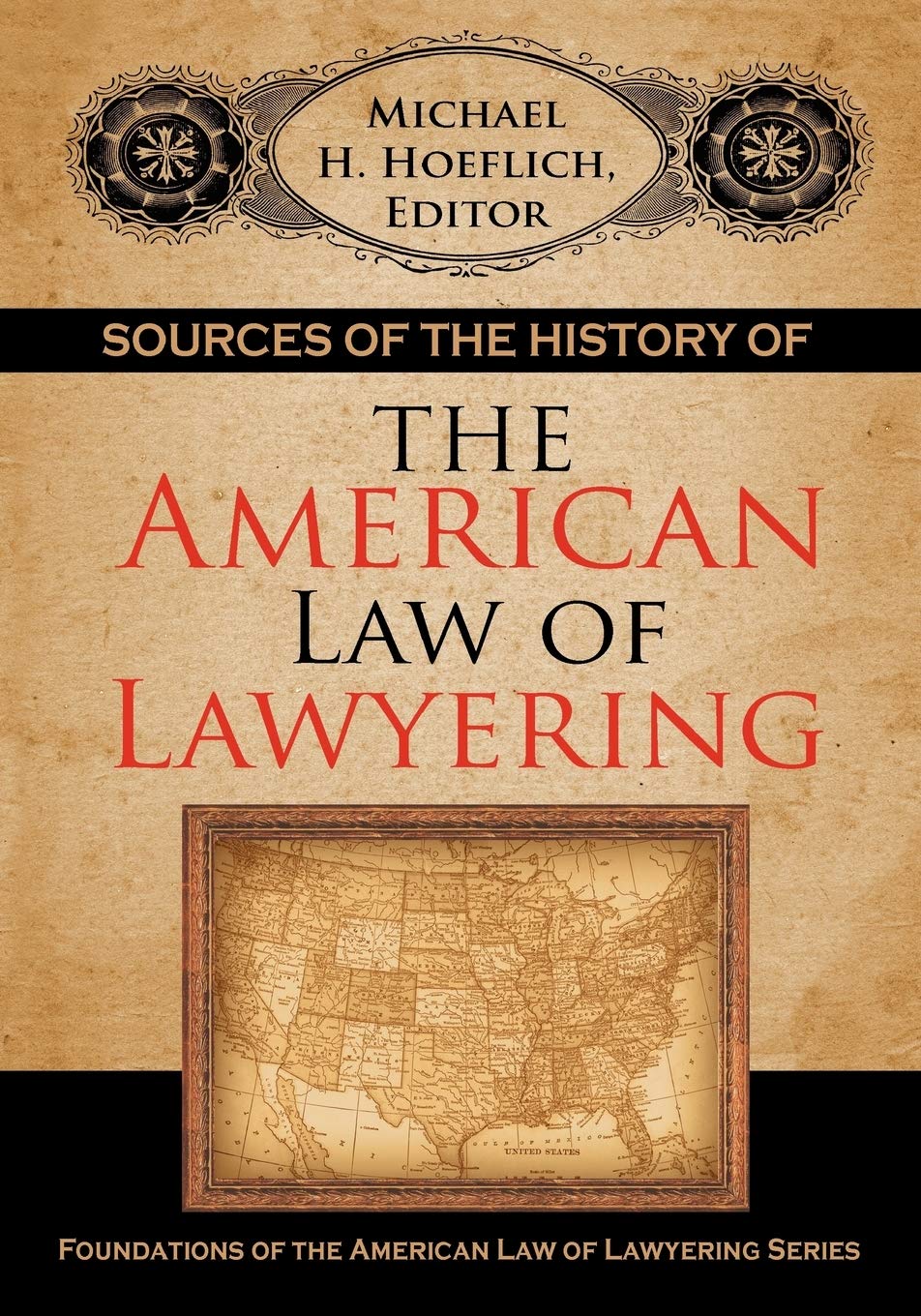 Sources of the History of the American Law of Lawyering (Foundations of the American Law of Lawyering),Used