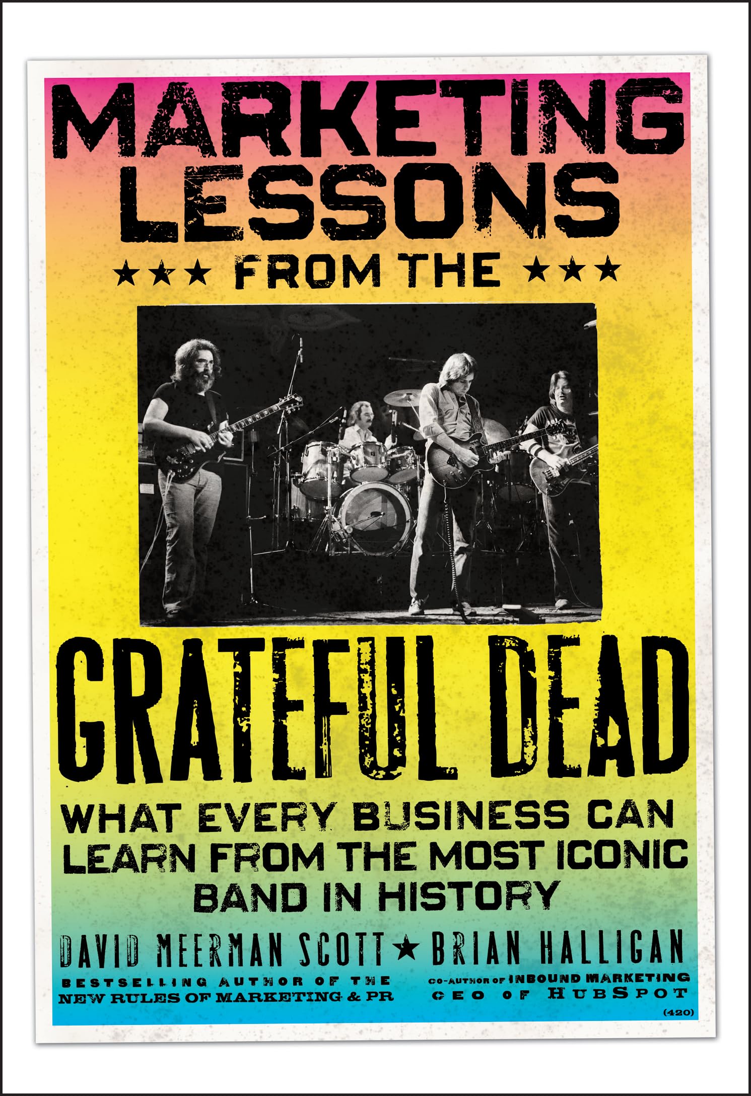 Marketing Lessons from the Grateful Dead: What Every Business Can Learn from the Most Iconic Band in History,Used