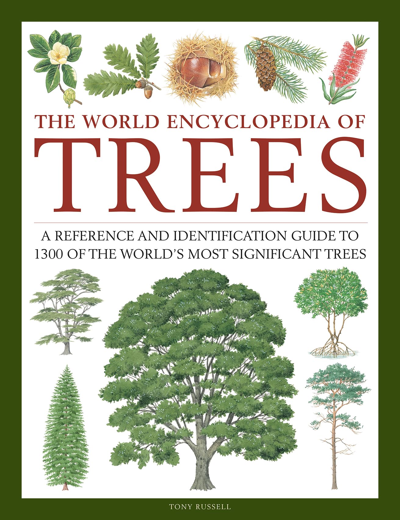 The World Encyclopedia of Trees: A Reference and Identification Guide to 1300 of the World's Most Significant Trees,Used