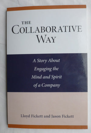 Collaborative Way : A Story about Engaging the Mind and Spirit of a Company,Used