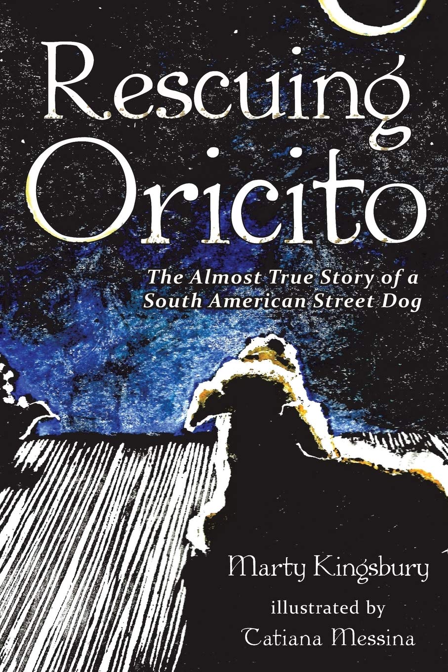 Rescuing Oricito: The Almost True Story of a South American Street Dog,Used