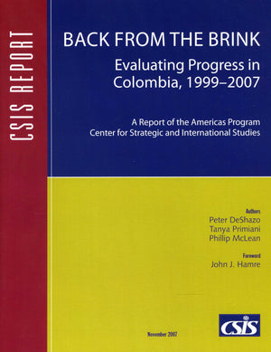 Back from the Brink: Evaluating Progress in Colombia, 19992007 (CSIS Reports),Used