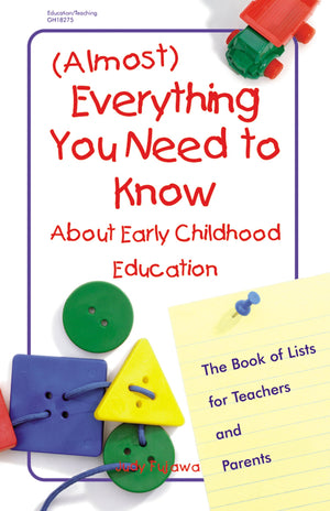 (Almost) Everything You Need To Know About Early Childhood Education: The Book Of Lists For Teachers And Parents,Used