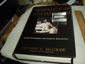 Prophet Of Innovation: Joseph Schumpeter And Creative Destruction