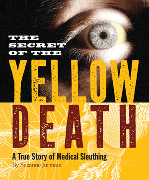 The Secret of the Yellow Death: A True Story of Medical Sleuthing,Used