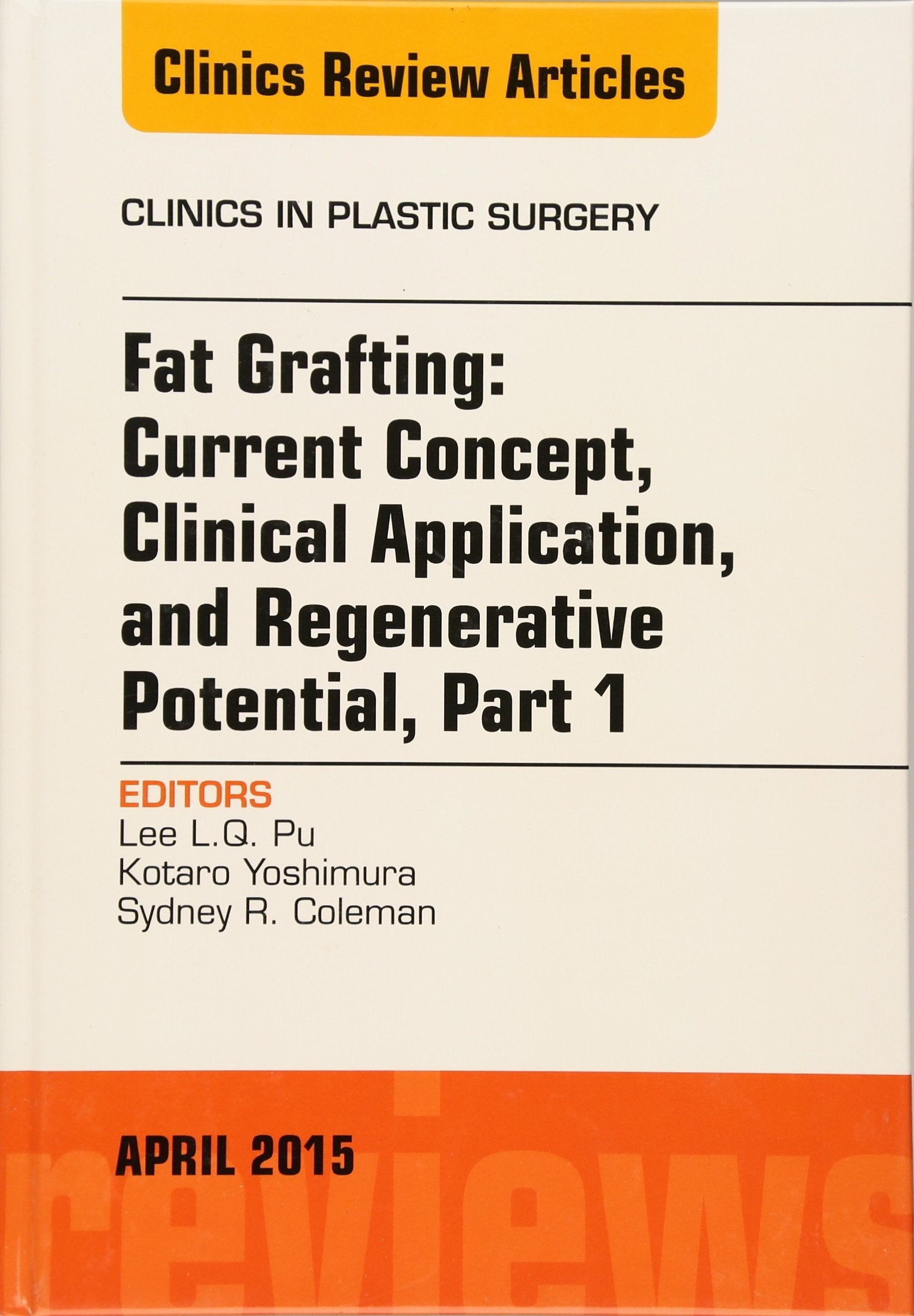 Fat Grafting: Current Concept, Clinical Application, And Regenerative Potential, An Issue Of Clinics In Plastic Surgery (Volume ,New