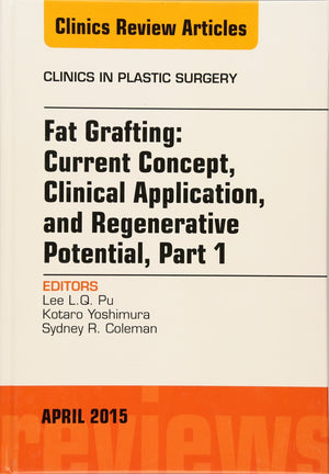 Fat Grafting: Current Concept, Clinical Application, and Regenerative Potential, An Issue of Clinics in Plastic Surgery (Volume ,Used
