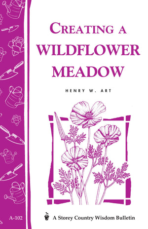Creating A Wildflower Meadow: Storey'S Country Wisdom Bulletin A102 (Storey Country Wisdom Bulletin)