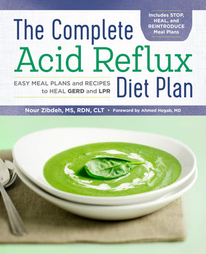 The Complete Acid Reflux Diet Plan: Easy Meal Plans & Recipes To Heal Gerd And Lpr