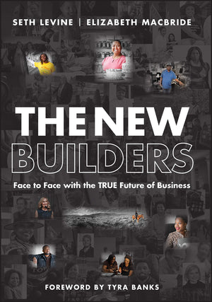 The New Builders: Face To Face With The True Future Of Business